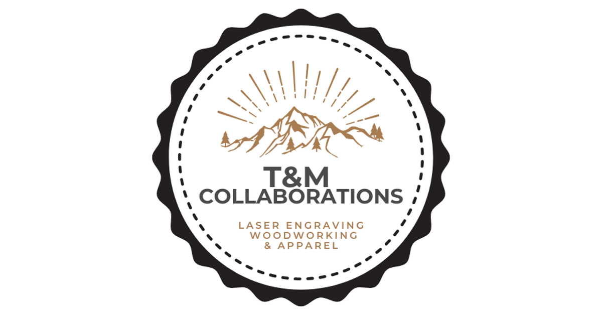 T & M Collaborations | Custom Apparel, Woodworking & Laser Engraving